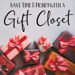Save Time and Money with a Stress-Free Gift Closet!